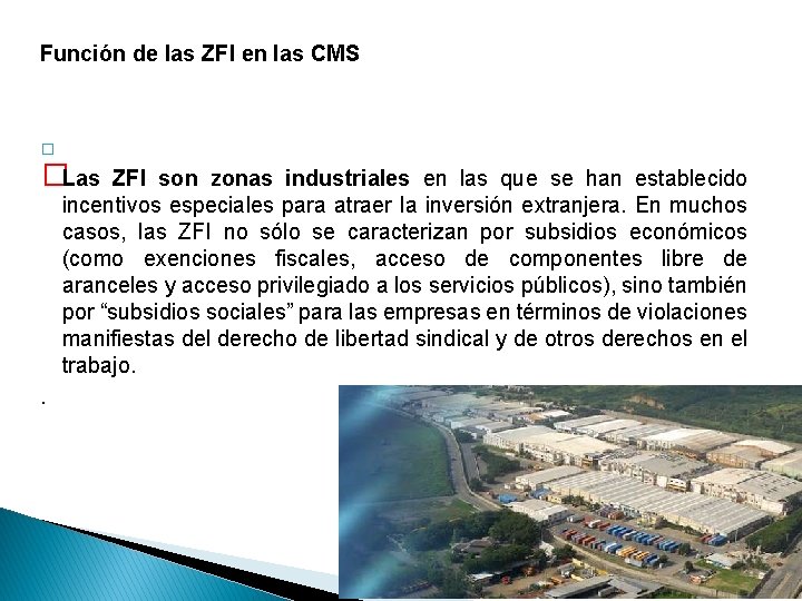 Función de las ZFI en las CMS �Las ZFI son zonas industriales en las