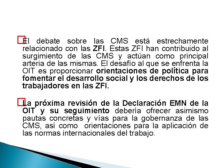 �El debate sobre las CMS está estrechamente relacionado con las ZFI. Estas ZFI han