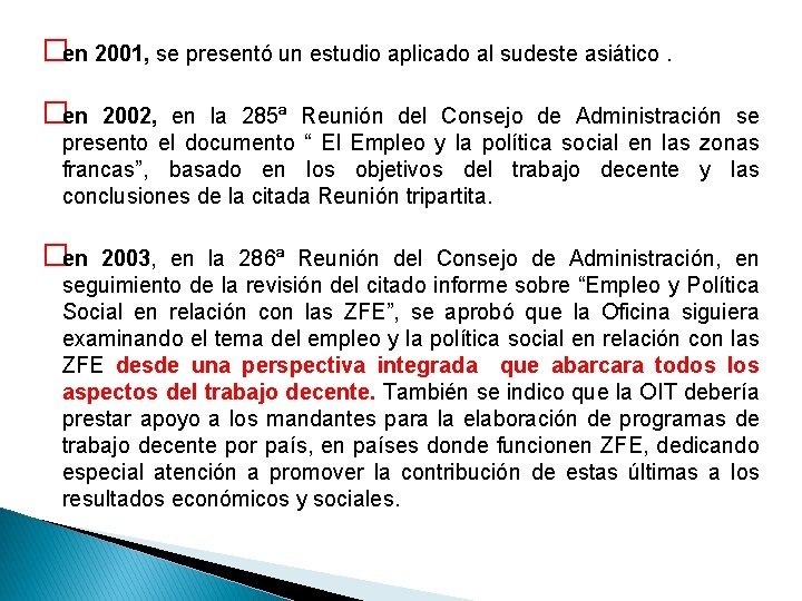 �en 2001, se presentó un estudio aplicado al sudeste asiático. �en 2002, en la