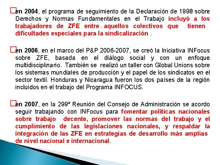 �en 2004, el programa de seguimiento de la Declaración de 1998 sobre Derechos y