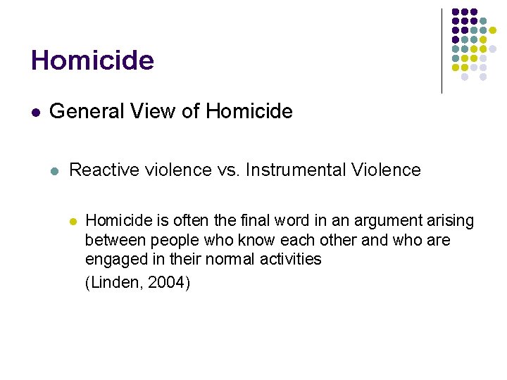 Homicide l General View of Homicide l Reactive violence vs. Instrumental Violence l Homicide