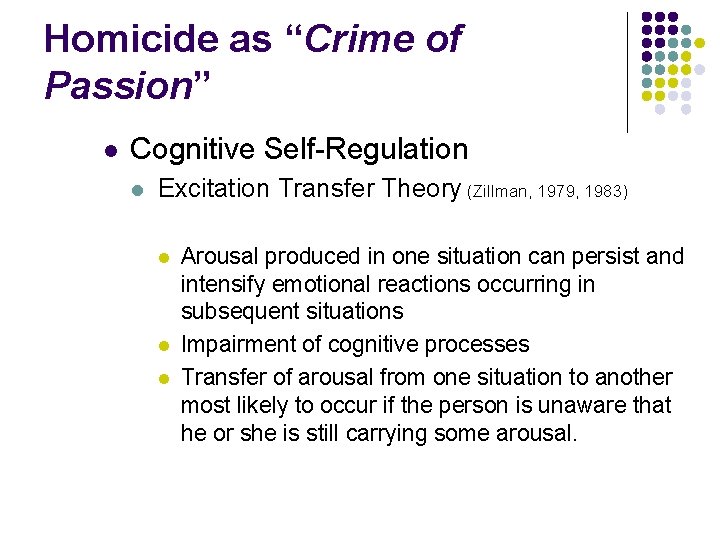 Homicide as “Crime of Passion” l Cognitive Self-Regulation l Excitation Transfer Theory (Zillman, 1979,