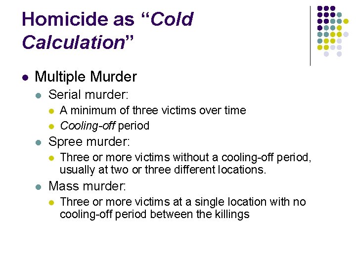 Homicide as “Cold Calculation” l Multiple Murder l Serial murder: l l l Spree