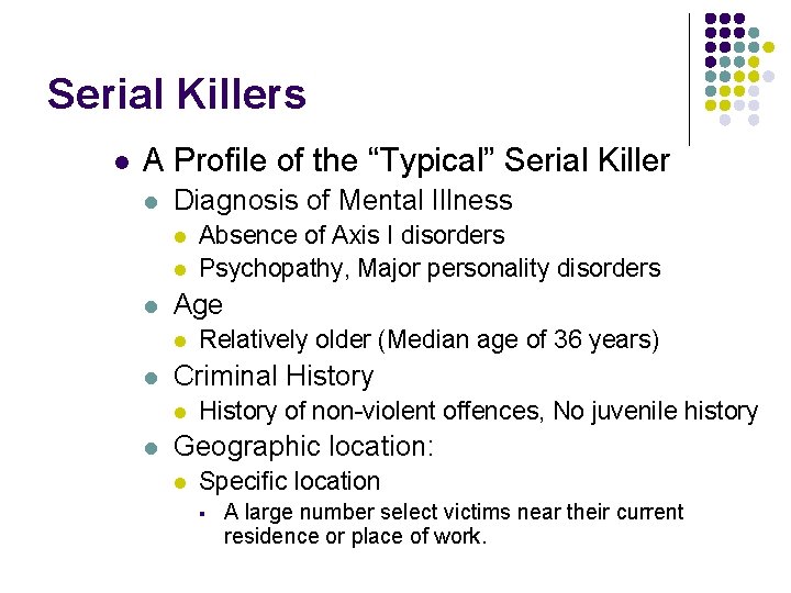Serial Killers l A Profile of the “Typical” Serial Killer l Diagnosis of Mental