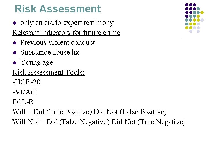 Risk Assessment only an aid to expert testimony Relevant indicators for future crime l