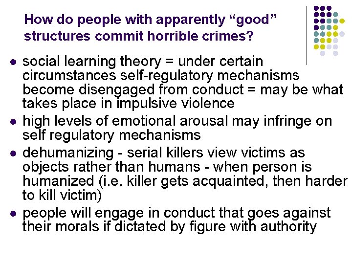 How do people with apparently “good” structures commit horrible crimes? l l social learning