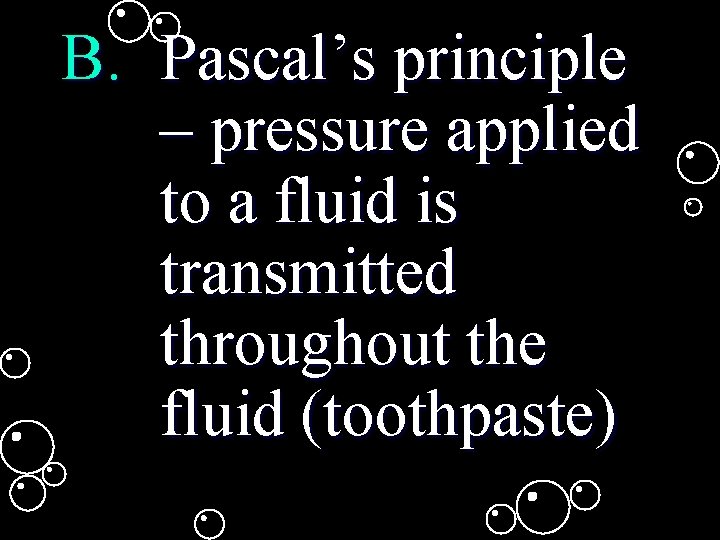 B. Pascal’s principle – pressure applied to a fluid is transmitted throughout the fluid