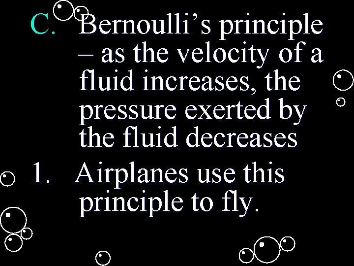 C. Bernoulli’s principle – as the velocity of a fluid increases, the pressure exerted