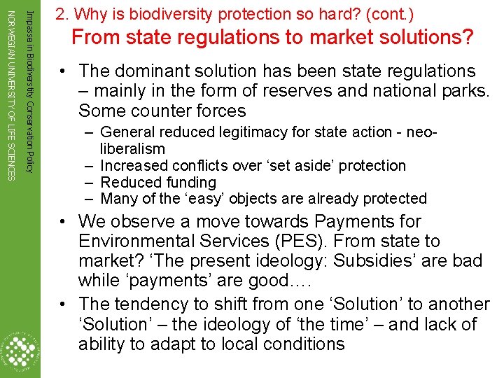 Impasse in Biodiverstity Conservation Policy NORWEGIAN UNIVERSITY OF LIFE SCIENCES 2. Why is biodiversity