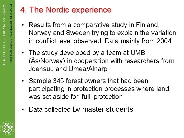 Impasse in Biodiverstity Conservation Policy NORWEGIAN UNIVERSITY OF LIFE SCIENCES 4. The Nordic experience