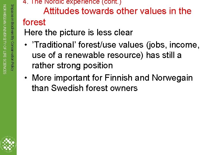 Impasse in Biodiverstity Conservation Policy NORWEGIAN UNIVERSITY OF LIFE SCIENCES 4. The Nordic experience