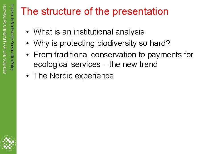 Impasse in Biodiverstity Conservation Policy NORWEGIAN UNIVERSITY OF LIFE SCIENCES The structure of the