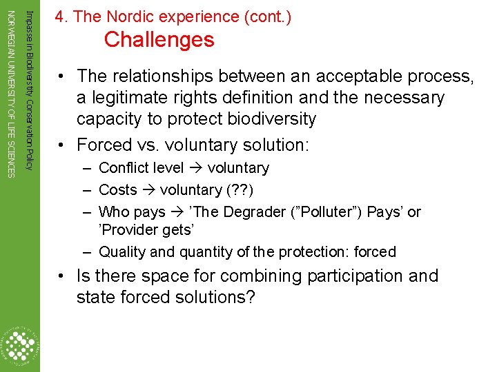 Impasse in Biodiverstity Conservation Policy NORWEGIAN UNIVERSITY OF LIFE SCIENCES 4. The Nordic experience