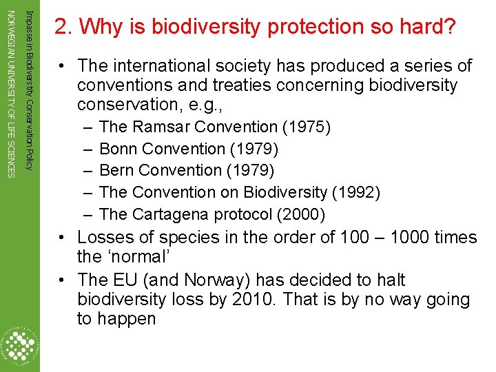 Impasse in Biodiverstity Conservation Policy NORWEGIAN UNIVERSITY OF LIFE SCIENCES 2. Why is biodiversity