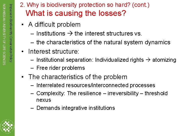 Impasse in Biodiverstity Conservation Policy NORWEGIAN UNIVERSITY OF LIFE SCIENCES 2. Why is biodiversity