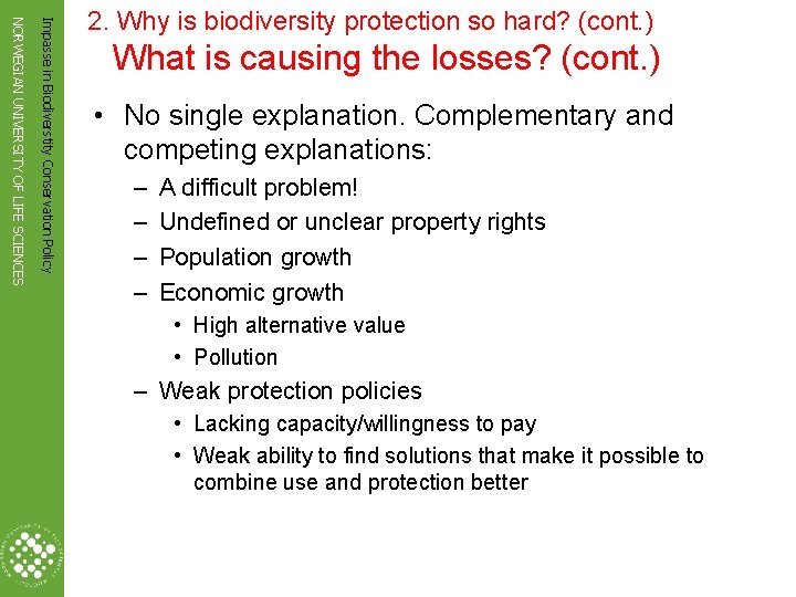 Impasse in Biodiverstity Conservation Policy NORWEGIAN UNIVERSITY OF LIFE SCIENCES 2. Why is biodiversity