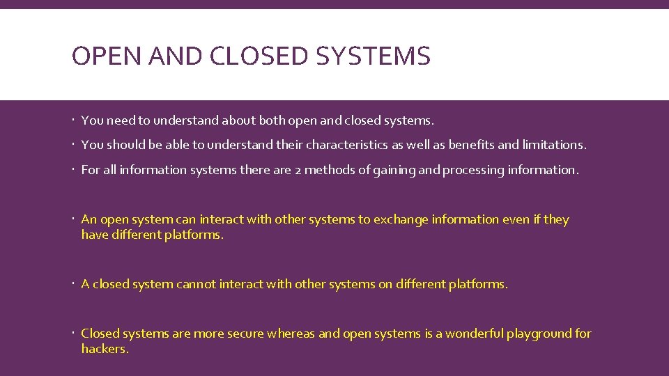 OPEN AND CLOSED SYSTEMS You need to understand about both open and closed systems.