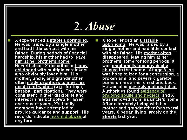 2. Abuse n X experienced a stable upbringing. He was raised by a single