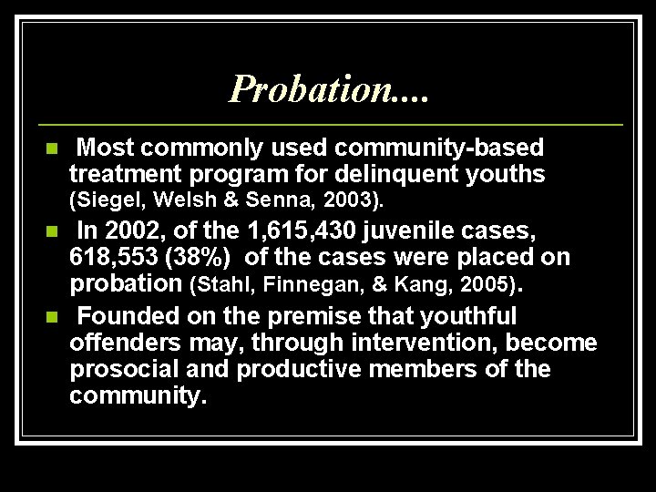 Probation. . n Most commonly used community-based treatment program for delinquent youths (Siegel, Welsh