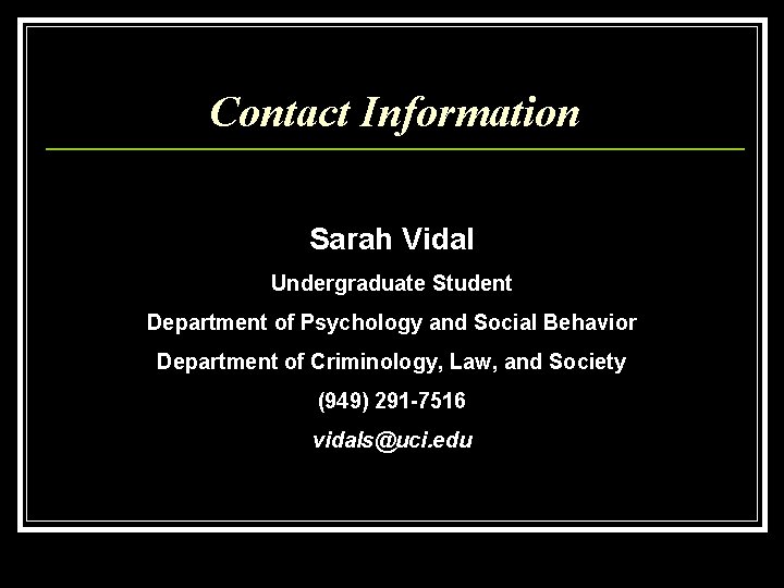 Contact Information Sarah Vidal Undergraduate Student Department of Psychology and Social Behavior Department of