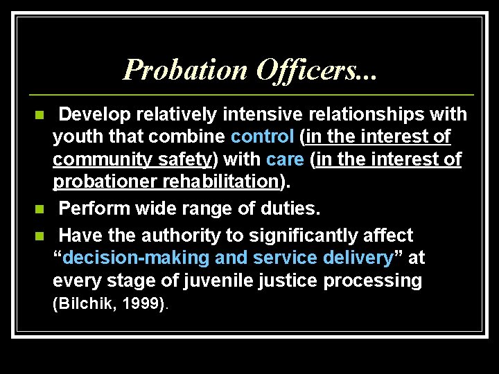 Probation Officers. . . n n n Develop relatively intensive relationships with youth that