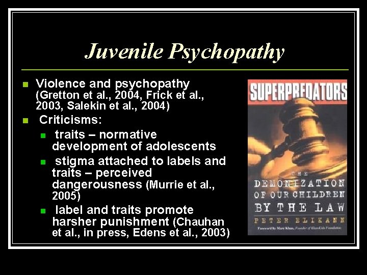 Juvenile Psychopathy n n Violence and psychopathy (Gretton et al. , 2004, Frick et