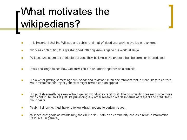 What motivates the wikipedians? n It is important that the Wikipedia is public, and