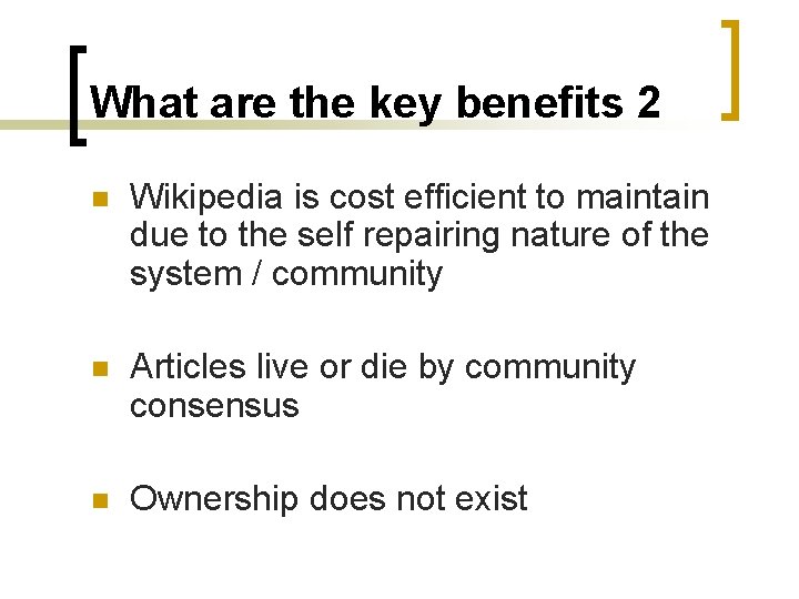What are the key benefits 2 n Wikipedia is cost efficient to maintain due