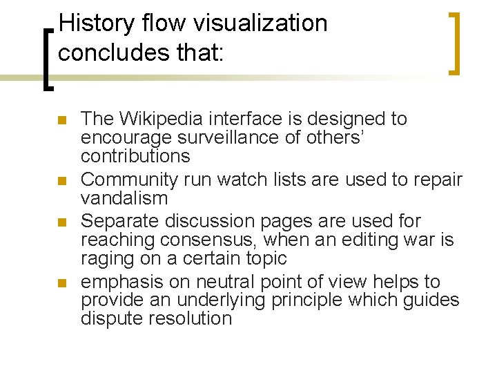 History flow visualization concludes that: n n The Wikipedia interface is designed to encourage