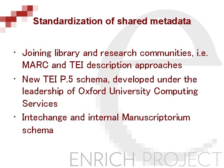 Standardization of shared metadata • Joining library and research communities, i. e. MARC and