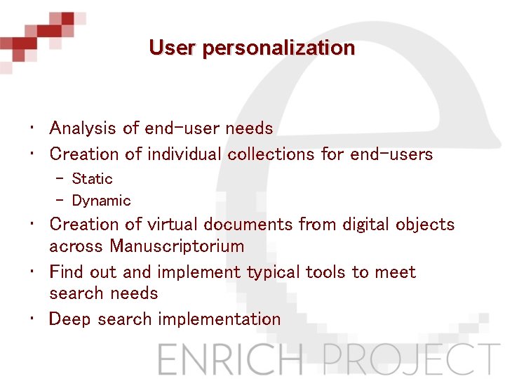 User personalization • Analysis of end-user needs • Creation of individual collections for end-users