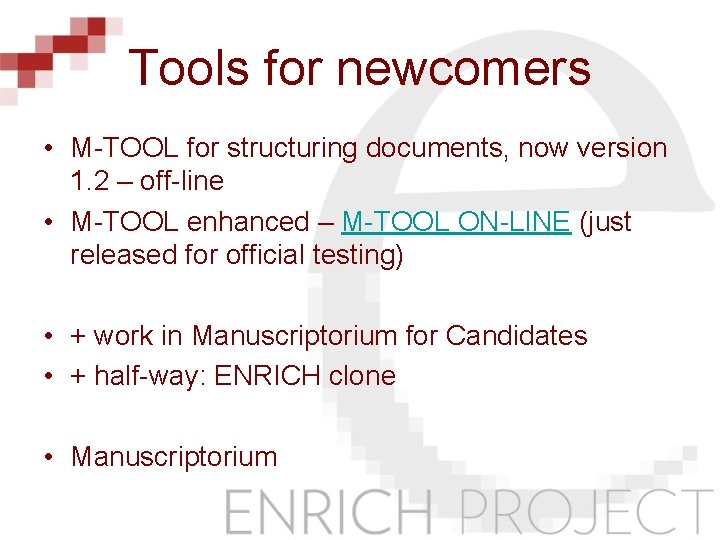 Tools for newcomers • M-TOOL for structuring documents, now version 1. 2 – off-line