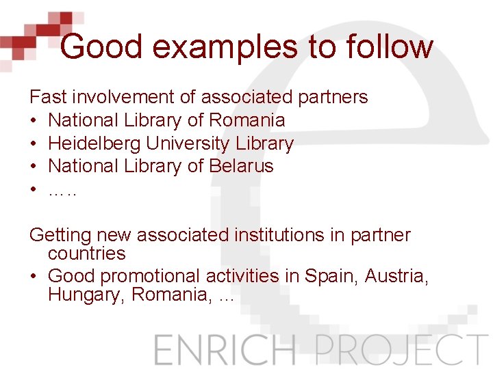 Good examples to follow Fast involvement of associated partners • National Library of Romania