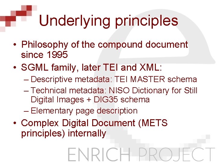 Underlying principles • Philosophy of the compound document since 1995 • SGML family, later
