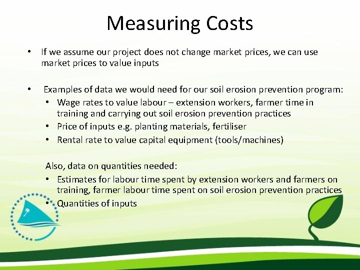 Measuring Costs • If we assume our project does not change market prices, we