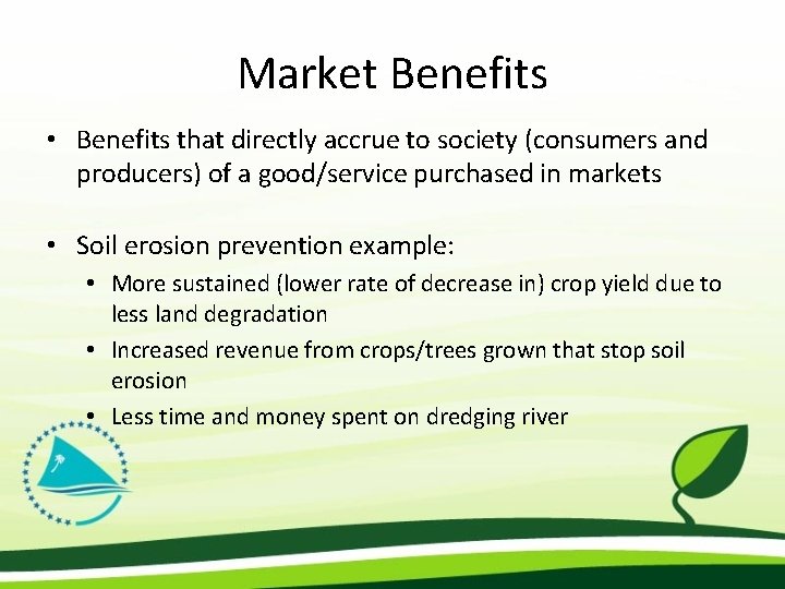 Market Benefits • Benefits that directly accrue to society (consumers and producers) of a