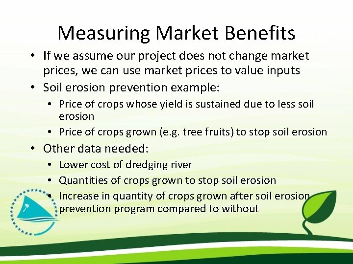 Measuring Market Benefits • If we assume our project does not change market prices,