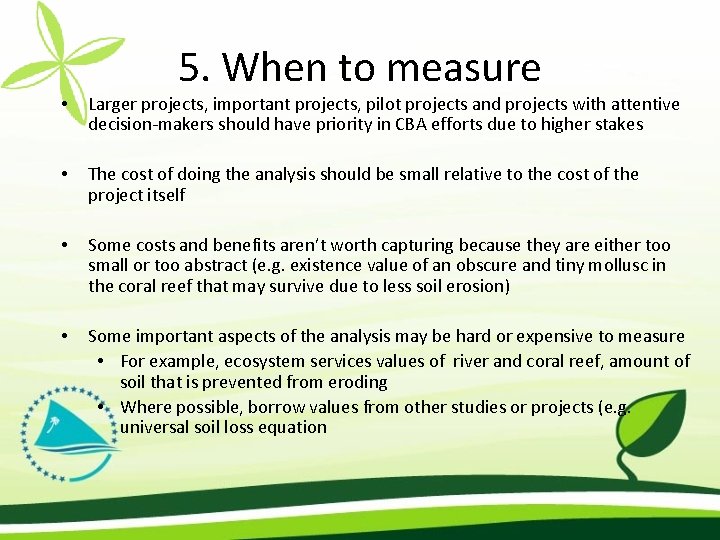 5. When to measure • Larger projects, important projects, pilot projects and projects with