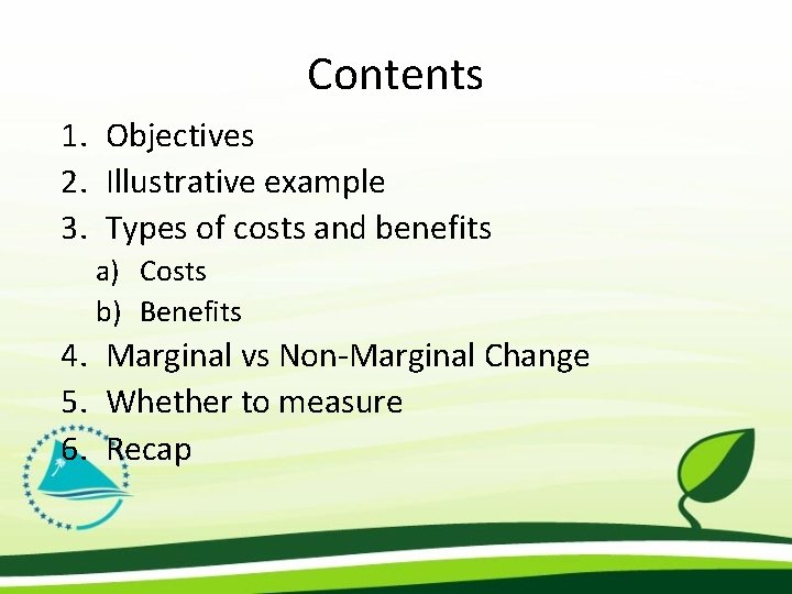 Contents 1. Objectives 2. Illustrative example 3. Types of costs and benefits a) Costs