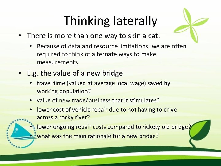 Thinking laterally • There is more than one way to skin a cat. •