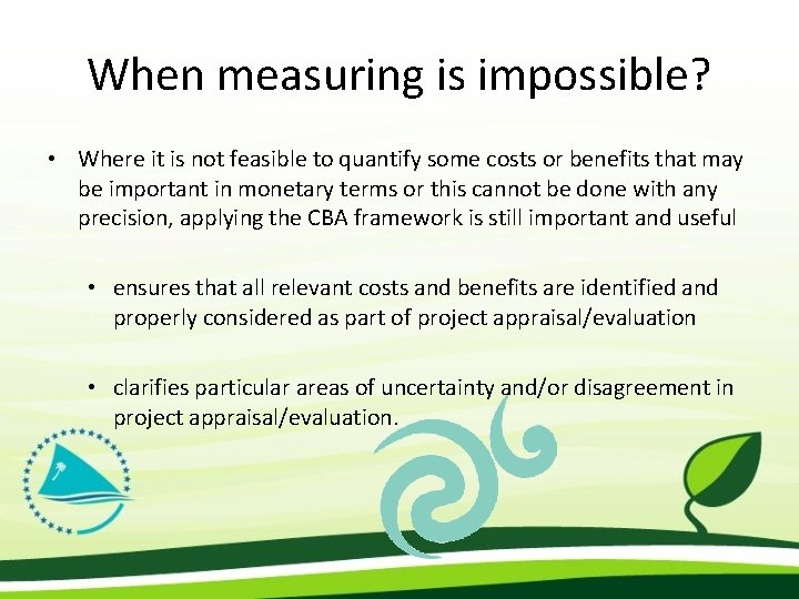 When measuring is impossible? • Where it is not feasible to quantify some costs