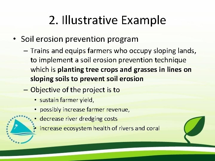 2. Illustrative Example • Soil erosion prevention program – Trains and equips farmers who