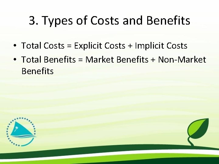 3. Types of Costs and Benefits • Total Costs = Explicit Costs + Implicit