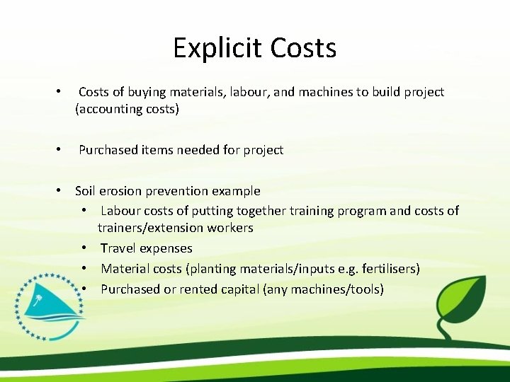 Explicit Costs • Costs of buying materials, labour, and machines to build project (accounting