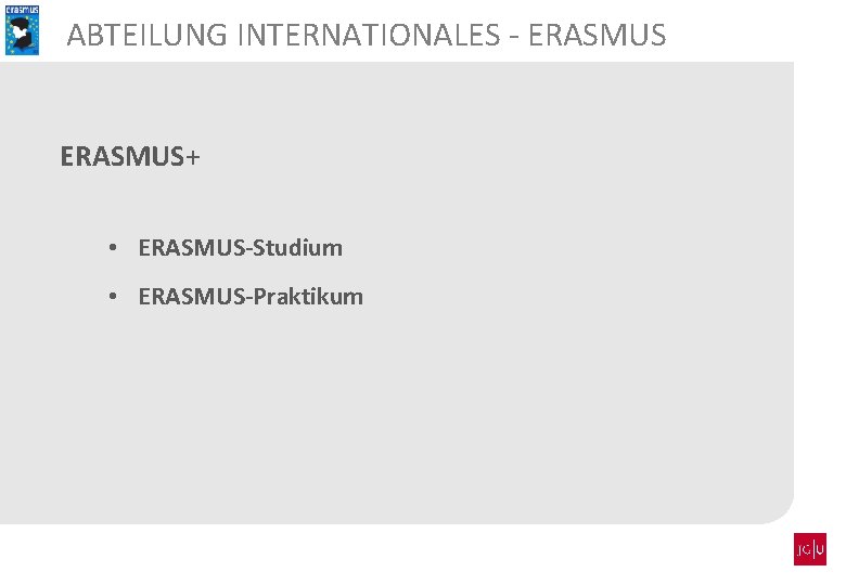 ABTEILUNG INTERNATIONALES - ERASMUS+ • ERASMUS-Studium • ERASMUS-Praktikum 