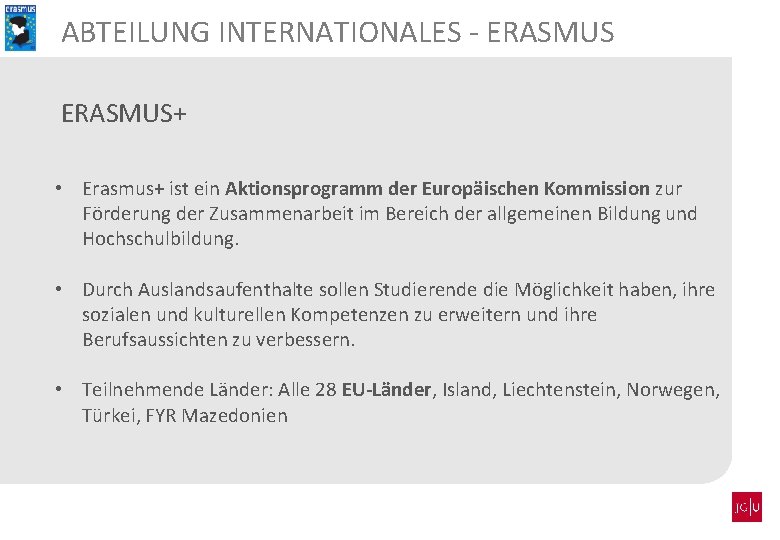 ABTEILUNG INTERNATIONALES - ERASMUS+ • Erasmus+ ist ein Aktionsprogramm der Europäischen Kommission zur Förderung