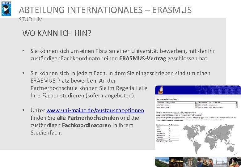 ABTEILUNG INTERNATIONALES – ERASMUS STUDIUM WO KANN ICH HIN? • Sie können sich um