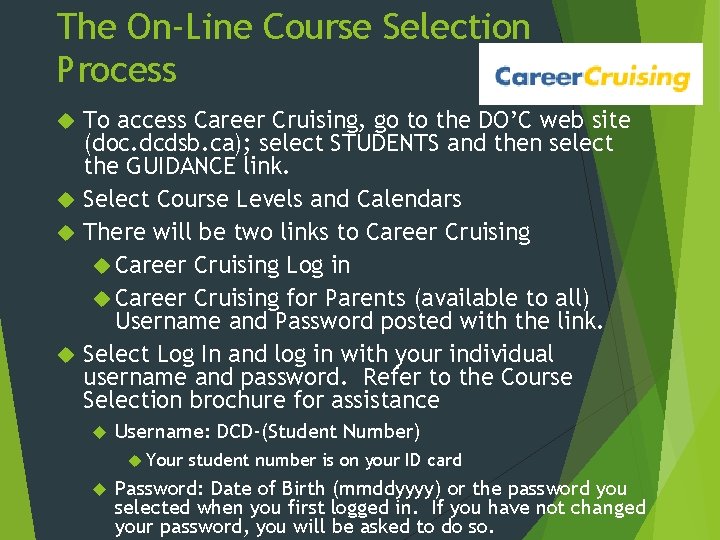 The On-Line Course Selection Process To access Career Cruising, go to the DO’C web