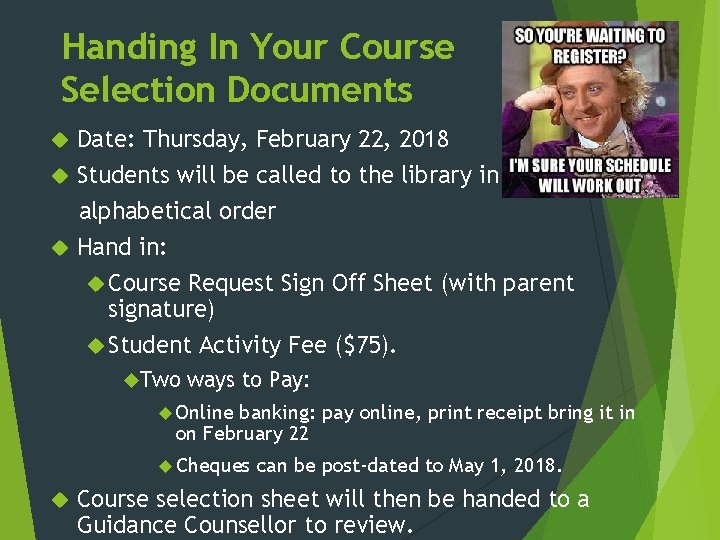 Handing In Your Course Selection Documents Date: Thursday, February 22, 2018 Students will be