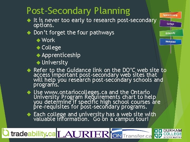 Post-Secondary Planning It is never too early to research post-secondary options. Don’t forget the